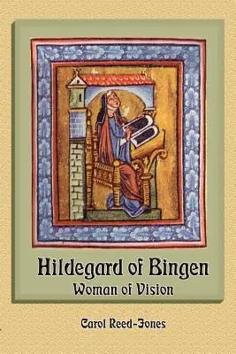 Bingeni Hildegard: Boldogasszony: A látomás asszonya - Hildegard of Bingen: Woman of Vision