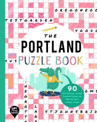 A Portland rejtvénykönyv: 90 szókereső, kirakós játék, keresztrejtvény és még több Mindent Portlandről, Oregonból! - The Portland Puzzle Book: 90 Word Searches, Jumbles, Crossword Puzzles, and More All about Portland, Oregon!