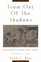 Az árnyékból: Mexikói nők a huszadik századi Amerikában - From Out of the Shadows: Mexican Women in Twentieth-Century America