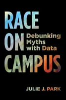 Faj az egyetemen: A mítoszok megcáfolása adatokkal - Race on Campus: Debunking Myths with Data