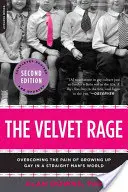 A bársonyos düh: A melegség fájdalmának leküzdése egy heteró férfi világában - The Velvet Rage: Overcoming the Pain of Growing Up Gay in a Straight Man's World