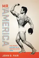 Mr: Egy testépítő ikon tragikus története - Mr. America: The Tragic History of a Bodybuilding Icon