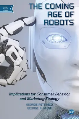 A robotok eljövendő kora: A fogyasztói magatartás és a marketingstratégia következményei - The Coming Age of Robots: Implications for Consumer Behavior and Marketing Strategy