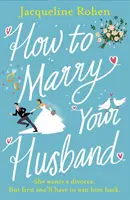 Hogyan házasodj össze a férjeddel - Egy fergeteges és szívmelengető romantikus vígjáték - How to Marry Your Husband - A hilarious and heartwarming romantic comedy