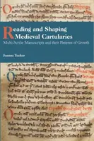 A középkori kartográfiák olvasása és alakítása: Multi-Scribe Manuscripts and Their Patterns of Growth. a Study of the Earliest Cartularies of Glasgow Cathed. - Reading and Shaping Medieval Cartularies: Multi-Scribe Manuscripts and Their Patterns of Growth. a Study of the Earliest Cartularies of Glasgow Cathed