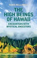 A hawaii magas lények: Találkozások misztikus ősökkel - The High Beings of Hawaii: Encounters with mystical ancestors