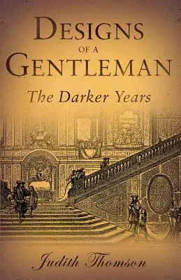 Egy úriember tervei: A sötétebb évek - Designs of a Gentleman: The Darker Years