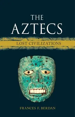 Az aztékok: Elveszett civilizációk - The Aztecs: Lost Civilizations