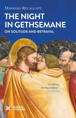 A Gecsemánéi éjszaka: A magányról és az árulásról - The Night in Gethsemane: On Solitude and Betrayal