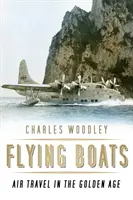 Repülő hajók: A légi közlekedés az aranykorban - Flying Boats: Air Travel in the Golden Age