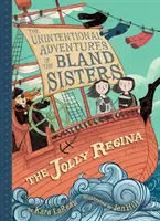 A vidám Regina (A Bland nővérek akaratlan kalandjai 1. könyv) - The Jolly Regina (the Unintentional Adventures of the Bland Sisters Book 1)