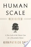 Human Scale Revisited: A decentralizált jövő klasszikus érveinek újragondolása - Human Scale Revisited: A New Look at the Classic Case for a Decentralist Future