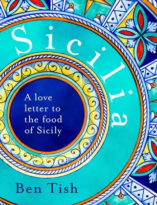 Sicilia: Szerelmes levél Szicília ételeinek - Sicilia: A Love Letter to the Food of Sicily