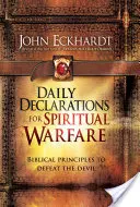 Napi kijelentések a lelki harchoz: Bibliai alapelvek az ördög legyőzéséhez - Daily Declarations for Spiritual Warfare: Biblical Principles to Defeat the Devil