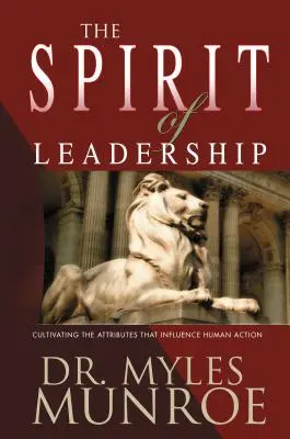 A vezetés szelleme: Az emberi cselekvést befolyásoló tulajdonságok művelése - The Spirit of Leadership: Cultivating the Attributes That Influence Human Action