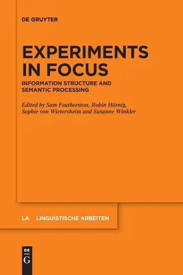 Kísérletek a fókuszban: Információszerkezet és szemantikai feldolgozás - Experiments in Focus: Information Structure and Semantic Processing