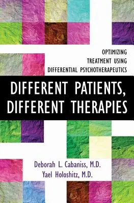 Különböző betegek, különböző terápiák: A kezelés optimalizálása a differenciális pszichoterápia alkalmazásával - Different Patients, Different Therapies: Optimizing Treatment Using Differential Psychotherapuetics