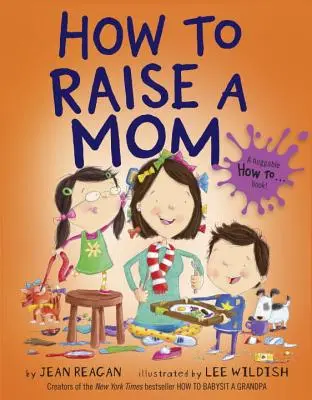 Hogyan neveljünk egy anyát - How to Raise a Mom