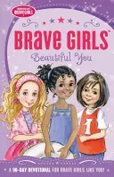 Bátor lányok: Beautiful You: A 90-Day Devotional - Brave Girls: Beautiful You: A 90-Day Devotional