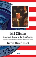 Bill Clinton - Amerika hídja a 21. századba - Bill Clinton - Americas Bridge to the 21st Century