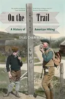 Útközben: Az amerikai túrázás története - On the Trail: A History of American Hiking