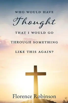 Ki gondolta volna, hogy még egyszer ilyesmin megyek keresztül? - Who Would Have Thought That I Would Go Through Something Like This Again?