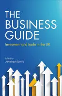 Az üzleti útmutató: Befektetés és kereskedelem az Egyesült Királyságban - The Business Guide: Investment and Trade in the UK