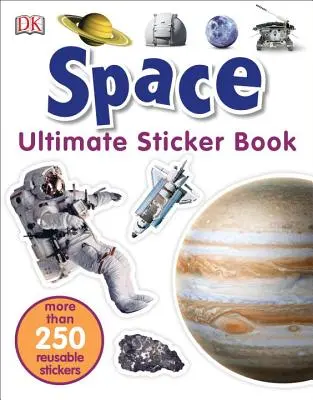 Ultimate Sticker Book: Space: Több mint 250 újrafelhasználható matrica - Ultimate Sticker Book: Space: More Than 250 Reusable Stickers