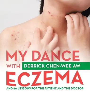 Táncom az ekcémával: 80 lecke a betegnek és az orvosnak - My Dance with Eczema: And 80 Lessons for the Patient and the Doctor