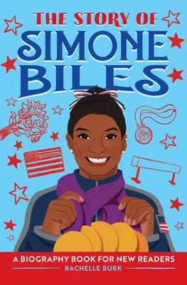 Simone Biles története: Egy életrajzi könyv új olvasóknak - The Story of Simone Biles: A Biography Book for New Readers