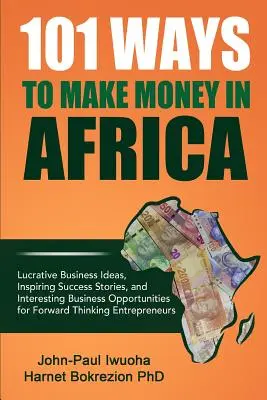 101 Ways To Make Money in Africa ((Phd) Harnet Bokrezion)