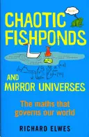 Káoszos halastavak és tüköruniverzumok - A modern világ mögötti furcsa matematika - Chaotic Fishponds and Mirror Universes - The Strange Maths Behind the Modern World