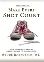 Make Every Shot Count: Hogyan tanított a kosárlabda egy irányítót sebésznek - Make Every Shot Count: How Basketball Taught a Point Guard to be a Surgeon