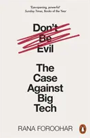 Ne légy gonosz - A nagy technológia elleni ügy - Don't Be Evil - The Case Against Big Tech