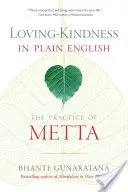 Szerető kedvesség közérthetően: A Metta gyakorlata - Loving-Kindness in Plain English: The Practice of Metta