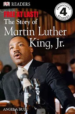 DK Readers L4: Végre szabadon: Martin Luther King története, ifj. - DK Readers L4: Free at Last: The Story of Martin Luther King, Jr.