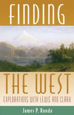 A Nyugat megtalálása: Felfedezések Lewis és Clarkkal - Finding the West: Explorations with Lewis and Clark