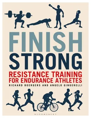 Finish Strong: Ellenállóképességi edzés állóképességi sportolóknak - Finish Strong: Resistance Training for Endurance Athletes