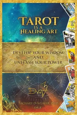 A tarot egy gyógyító művészet: Tarot: Fejleszd a bölcsességed és szabadítsd fel az erődet - Tarot Is a Healing Art: Develop Your Wisdom and Unleash Your Power