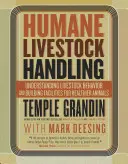 Humánus állattartás: A haszonállatok viselkedésének megértése és létesítmények építése az egészségesebb állatok számára - Humane Livestock Handling: Understanding Livestock Behavior and Building Facilities for Healthier Animals