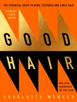 Jó haj: Az afro, texturált és göndör haj alapvető útmutatója - Good Hair: The Essential Guide to Afro, Textured and Curly Hair