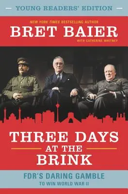 Három nap a szakadék szélén: FDR merész hazárdjátéka a II. világháború megnyeréséért - Three Days at the Brink: FDR's Daring Gamble to Win World War II