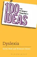 100 ötlet általános iskolai tanároknak: A diszlexiás gyermekek támogatása - 100 Ideas for Primary Teachers: Supporting Children with Dyslexia