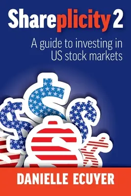 Shareplicity 2: Útmutató az amerikai részvénypiacokon történő befektetéshez - Shareplicity 2: A guide to investing in US stock markets