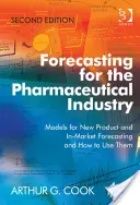 Előrejelzés a gyógyszeripar számára - modellek az új termékek és a piacra kerülés előrejelzéséhez és használatuk módja - Forecasting for the Pharmaceutical Industry - Models for New Product and In-Market Forecasting and How to Use Them