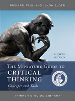 A kritikus gondolkodás fogalmainak és eszközeinek miniatűr útmutatója - The Miniature Guide to Critical Thinking Concepts and Tools