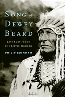 Dewey Beard éneke: A Little Bighorn utolsó túlélője - Song of Dewey Beard: Last Survivor of the Little Bighorn