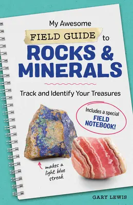 My Awesome Field Guide to Rocks and Minerals: Kincseink felkutatása és azonosítása - My Awesome Field Guide to Rocks and Minerals: Track and Identify Your Treasures