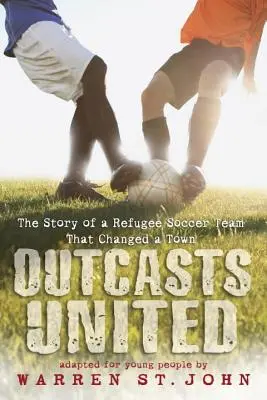 Outcasts United: Egy menekült focicsapat története, amely megváltoztatott egy várost - Outcasts United: The Story of a Refugee Soccer Team That Changed a Town