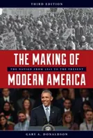 A modern Amerika kialakulása: A nemzet 1945-től napjainkig, harmadik kiadás - The Making of Modern America: The Nation from 1945 to the Present, Third Edition